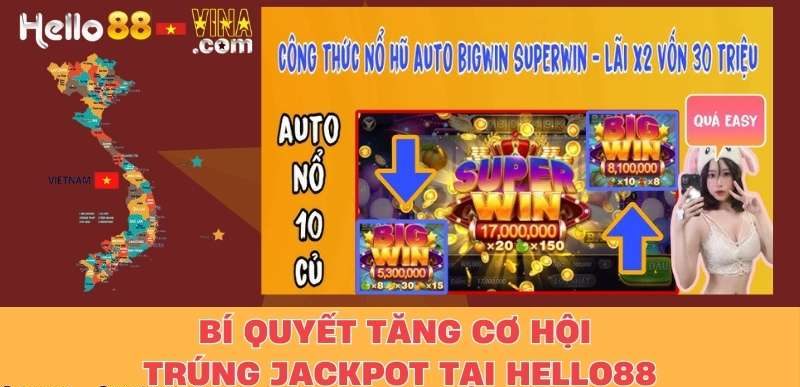 Bí Quyết Tăng Cơ Hội Trúng Jackpot Tại Hello88