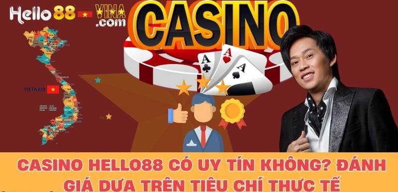 Casino Hello88 Có Uy Tín Không? Đánh Giá Dựa Trên Tiêu Chí Thực Tế