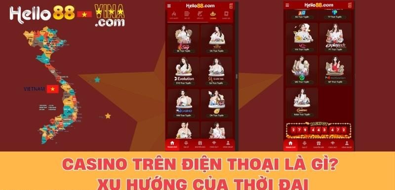 Casino Trên Điện Thoại Là Gì? Xu Hướng Của Thời Đại