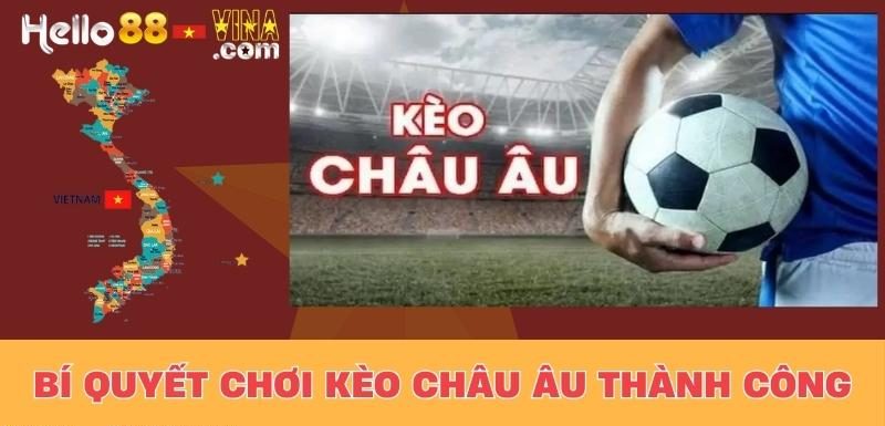 Bí Quyết Chơi Kèo Châu Âu Thành Công