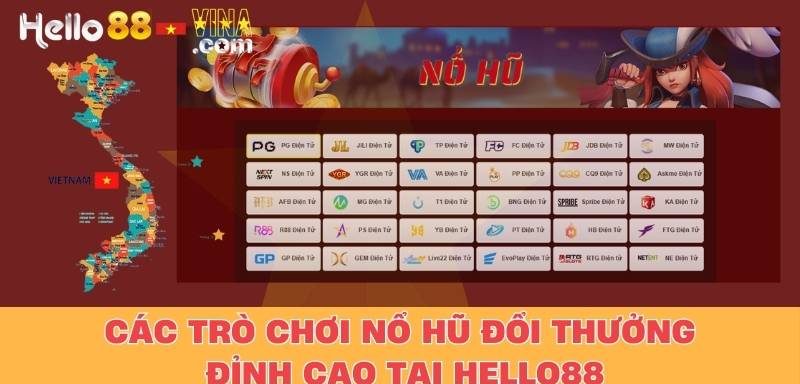 Các Trò Chơi Nổ Hũ Đổi Thưởng Đỉnh Cao Tại Hello88