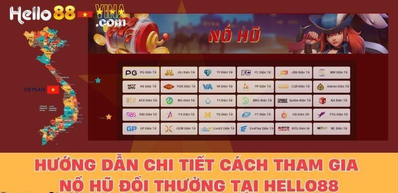 Hướng Dẫn Chi Tiết Cách Tham Gia Nổ Hũ Đổi Thưởng Tại Hello88