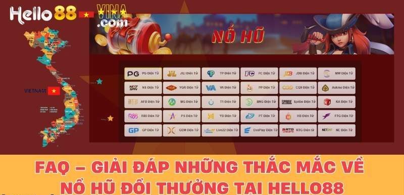 FAQ – Giải Đáp Những Thắc Mắc Về Nổ Hũ Đổi Thưởng Tại Hello88