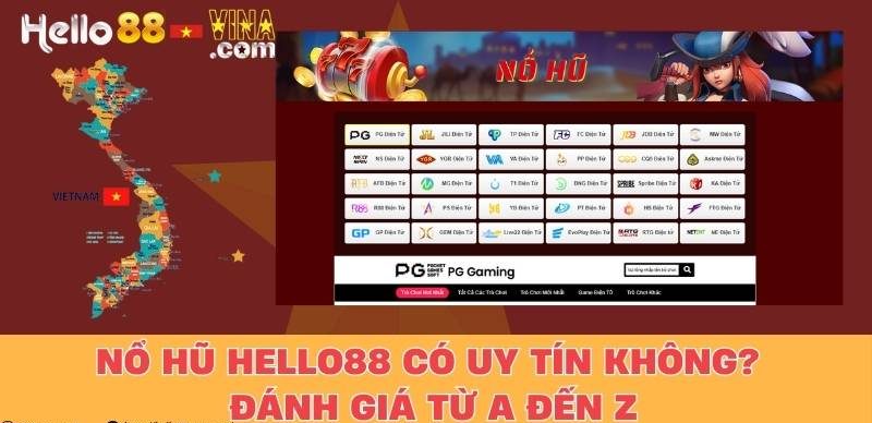 Nổ Hũ Hello88 Có Uy Tín Không? Đánh Giá Từ A Đến Z