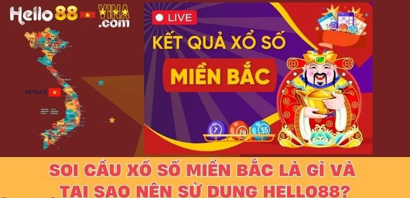 Soi Cầu Xổ Số Miền Bắc Là Gì Và Tại Sao Nên Sử Dụng Hello88?