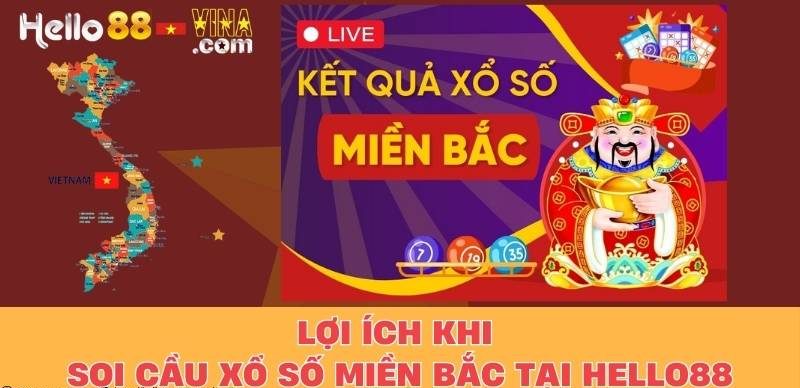 Lợi Ích Khi Soi Cầu Xổ Số Miền Bắc Tại Hello88