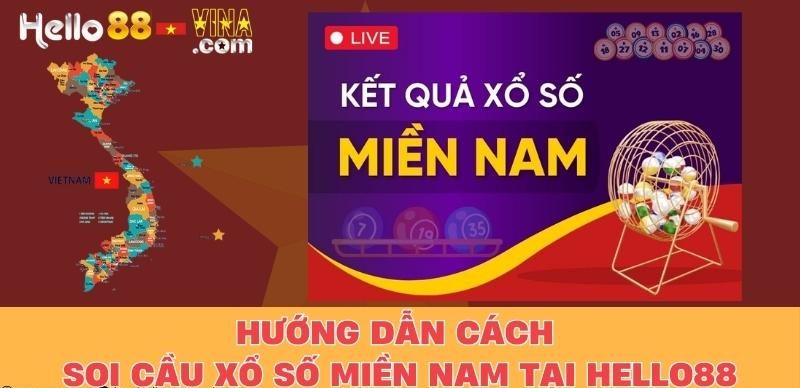 Hướng Dẫn Cách Soi Cầu Xổ Số Miền Nam Tại Hello88