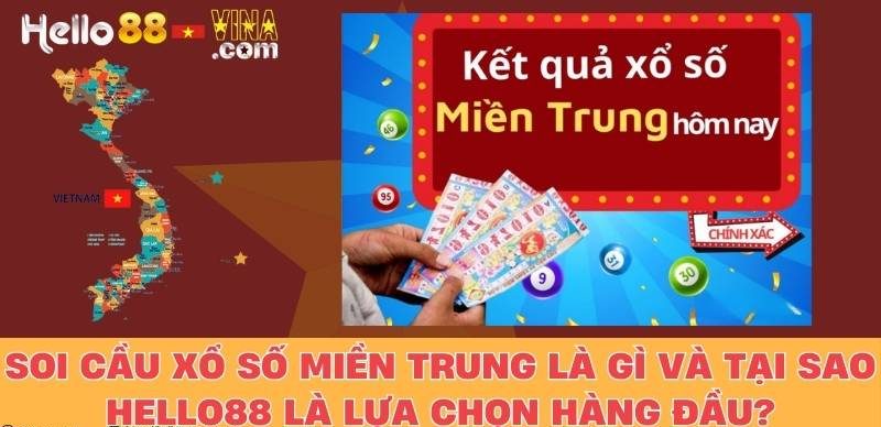 Soi Cầu Xổ Số Miền Trung Là Gì Và Tại Sao Hello88 Là Lựa Chọn Hàng Đầu?