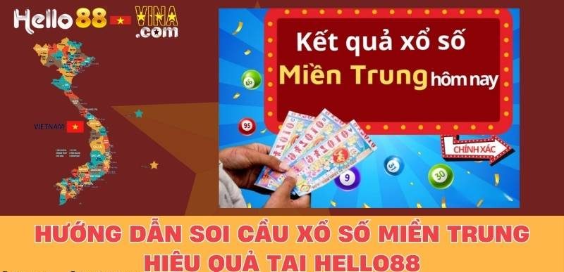 Hướng Dẫn Soi Cầu Xổ Số Miền Trung Hiệu Quả Tại Hello88